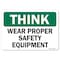 Signmission OSHA Think Decal, Wear Proper Safety Equipment, 10in X 7in Decal, 10" W, 7" H, Landscape OS-TS-D-710-L-19639 - alternate 1